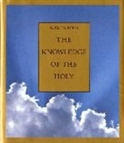 A W Tozer, A. W. Tozer, A.W. Tozer - The Knowledge of the Holy