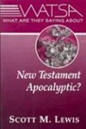 Scott Lewis, Scott M. Lewis - What Are They Saying About New Testament Apocalyptic?