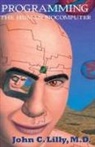 John C Lilly, John C. Lilly - Programming the Human Bio-Computer