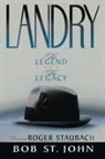 John Bob St, Bob St John, Bob St. John - Landry–The Legend and the Legacy