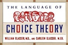 Carleen Glasser, William Glasser, Glasser Carleen - The Language of Choice Theory
