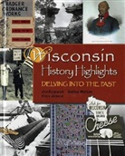 Jon Kasparek, Jonathan Kasparek, Bobbie Malone, Erica Schock - Wisconsin History Highlights