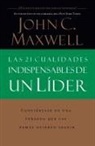 Grupo Nelson, John C. Maxwell - Las 21 Cualidares Indispensables De UN Lider: Conviertase En Una