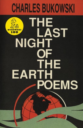 Charles Bukowski - The Last Night of the Earth Poems