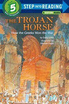 Michael Eagle, Little Emily, Emily Little, Michael Eagle - The Trojan Horse, How The Greeks Won The War