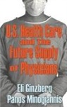 Eli Ginzberg, Eli Minogiannis Ginzberg, Panos Minogiannis, Panos Minogiannis, Minogiannis Panos - Us Healthcare and the Future Supply of Physicians