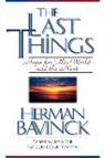 Herman Bavinck, Herman/ Bolt Bavinck, Herman Bavinck, John Bolt - The Last Things