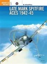 A. Price, Alfred Price, Dr. Alfred Price, Chris Davey - Late Marque Spitfire Aces Of World War 2