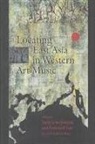 Yayoi Uno (EDT)/ Lau Everett, Yayoi Uno Everett, Frederick Lau - Locating East Asia in Western Art Music