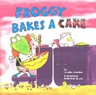 Jonathan London, Watty Piper, Frank Remkiewicz, Frank (Ill) Remkiewicz, Frank Remkiewicz - Froggy Bakes a Cake