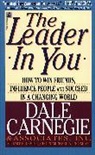 Dale Carnegie, Michael A. Crom, Stuart R. Levine - The Leader in You