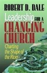 Robert D. Dale - Leadership for a Changing Church
