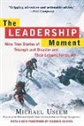 Warren Bennis, Michael Useem - Leadership Moment