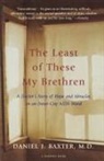 Baxter, Daniel J Baxter, Daniel J. Baxter, M.D. Baxter, Daniel J Baxter M D, Daniel J. Baxter M. D. - The Least of These My Brethren