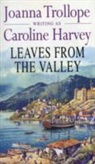 Caroline Harvey, Joanna Trollope - Leaves from the Valley