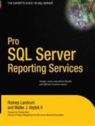 Rodne Landrum, Rodney Landrum, Walter Voytek, Walter J. Voytek, Walter J. II Voytek - Pro SQL Server Reporting Services