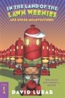 David Lubar - In the Land of the Lawn Weenies: And Other Warped and Creepy Tales