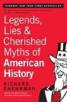 Ri Shenkman, Richard Shenkman - Legends, Lies & Cherished Myths of American History