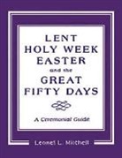 L. Mitchell, Leonel L Mitchell, Leonel L. Mitchell, Mitchell Leonel L. - Lent, Holy Week, Easter and the Great Fifty Days
