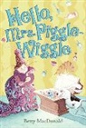 Betty MacDonald, Betty/ Boiger MacDonald, Alexandra Boiger, Betty MacDonald - Hello, Mrs. Piggle Wiggle