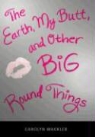 Carolyn Mackler - The Earth, My Butt, and Other Big Round Things