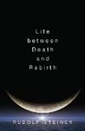 Rudolf Steiner - Life Between Death and Rebirth