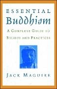 Jack Maguire, Jack Hosho Maguire - Essential Buddhism A Complete Guide to Beliefs and Practices