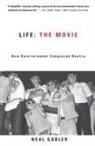 Neal Gabler - Life the Movie