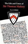 P. J. Field, P. J. C. Field - The Life and Times of Sir Thomas Malory
