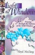 Floyd McClung - Light the Window - Praying Through the Nations of the 10/40 Window