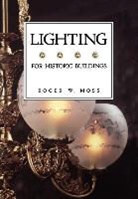 Joel Ed Moss, Joel Ed. Moss, R W Moss, Roger W Moss, Roger W. Moss - Lighting for Historic Buildings