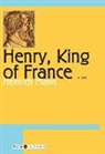 Heinrich Mann - Henry, King Of France