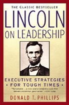 Phillips, Donald T Phillips, Donald T. Phillips - Lincoln on leadership
