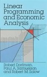 Robert Dorfman, Robert Etc. Dorfman, Paul A. Samuelson, Paul Anthony Samuelson, Robert M. Solow - Linear Programming and Economic Analysis