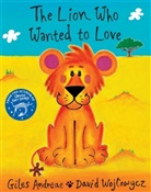 Giles Andreae, David Wojtowycz, David Wojtowycz, Wojtowycz David - The Lion Who Wanted to Love