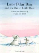 Hans de Beer, Hans de Beer, Hans de Beer - Little Polar Bear and the Brave Little Hare