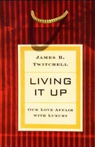 James Twitchell, James B. Twitchell - Living It Up