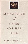 Grollman, Earl A Grollman, Earl A. Grollman - Living When a Loved One Has Died