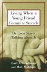 Earl A Grollman, Earl A. Grollman, Max Malikow - Living When a Young Friend Commits Suicide