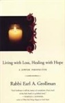 Earl A Grollman, Earl A. Grollman - Living with Loss, Healing with Hope