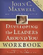 John C. Maxwell, Bette Nordberg - Developing the Leaders Around You