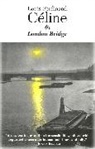Louis-Ferdinand C Line, Louis-Ferdinand C. Line, Louis-Ferdinand Celine, Louis-Ferdinand Celine - London Bridge