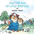 Mercer Mayer, Mercer Mayer - Just Me and My Little Brother