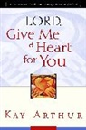 Kay Arthur - Lord, Give Me a Heart for You