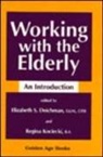 Collectif, Elizabeth S Deichman, Elizabeth S. Deichman, Elizabeth S. Kociecki Deichman, DEICHMAN ELIZABETH S KOCIECKI R, Elizabeth Deichman... - Working With the Elderly