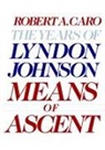 R. Caro, Robert A Caro, Robert A. Caro - Means of Ascent