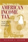 Richard Joseph, Richard J Joseph, Richard J. Joseph - Origins of the American Income Tax