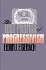 Eldon J. Eisenach - The Lost Promise of Progressivism