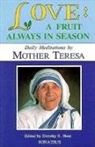 Mother Teresa Of Calcutta, Teresa Of Calcutta, Dorothy S. Hunt - Love: A Fruit Always in Season