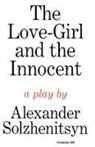 Aleksandr Solzhenitsyn, Aleksandr Isaevich Solzhenitsyn - The Love-Girl and the Innocent